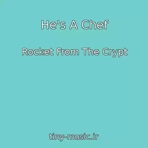 کاور آهنگ He's A Chef از Rocket From The Crypt