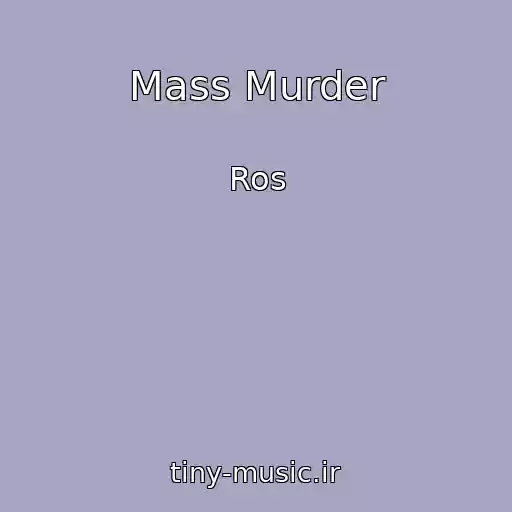 کاور آهنگ Mass Murder از Ros