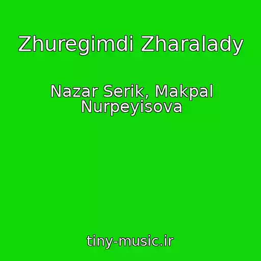 کاور آهنگ Zhuregimdi Zharalady از Nazar Serik, Makpal Nurpeyisova