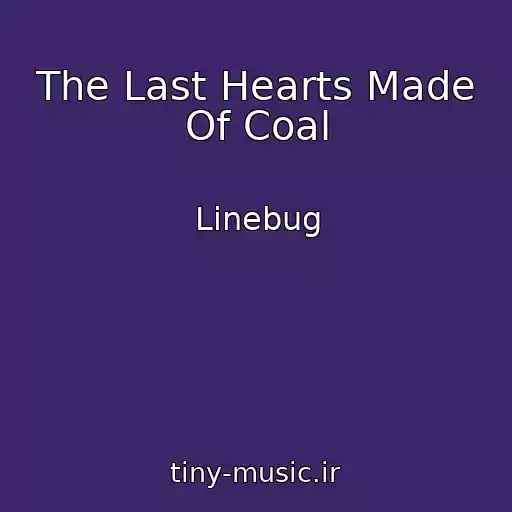کاور آهنگ The Last Hearts Made Of Coal از Linebug
