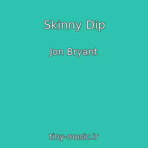 کاور آهنگ Skinny Dip از Jon Bryant