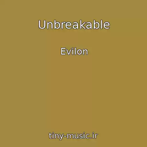 کاور آهنگ Unbreakable از Evilon