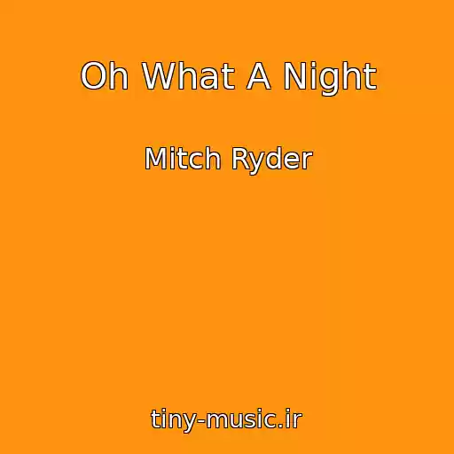 کاور آهنگ Oh What A Night از Mitch Ryder