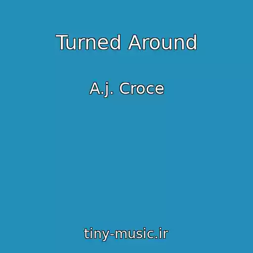 کاور آهنگ Turned Around از A.j. Croce