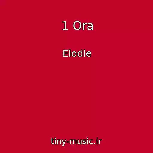 کاور آهنگ 1 Ora از Elodie