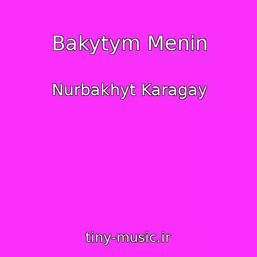 کاور آهنگ Bakytym Menin از Nurbakhyt Karagay