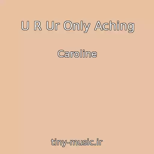 کاور آهنگ U R Ur Only Aching از Caroline