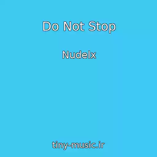 کاور آهنگ Do Not Stop از Nudelx