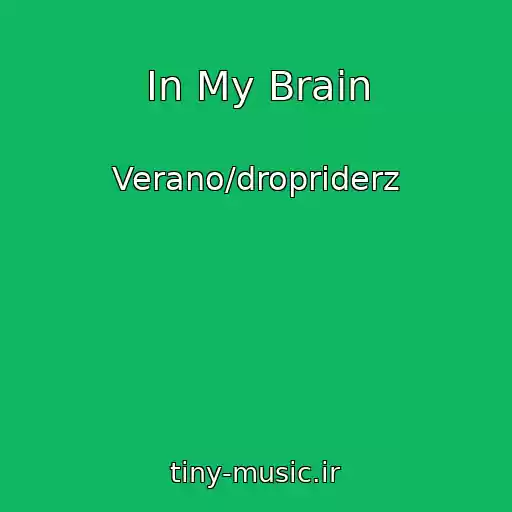 کاور آهنگ In My Brain از Verano/dropriderz