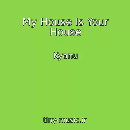 کاور آهنگ My House Is Your House از Kyanu