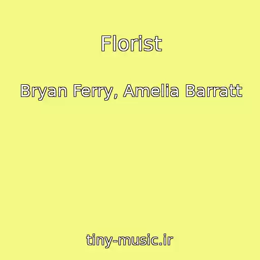 کاور آهنگ Florist از Bryan Ferry, Amelia Barratt