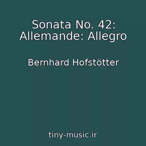 کاور آهنگ Sonata No. 42: Allemande: Allegro از Bernhard Hofstötter