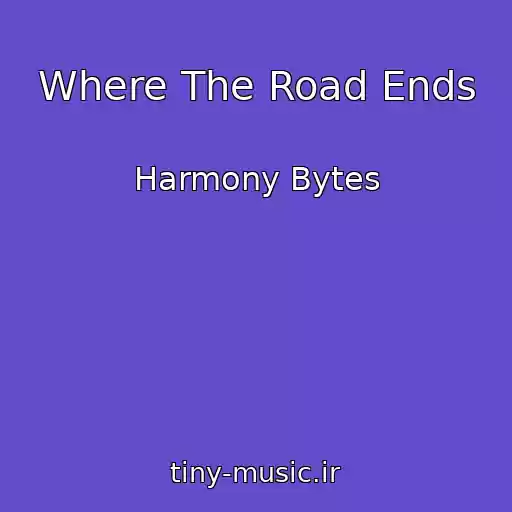 کاور آهنگ Where The Road Ends از Harmony Bytes