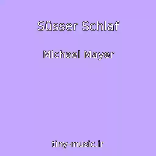 کاور آهنگ Süsser Schlaf از Michael Mayer