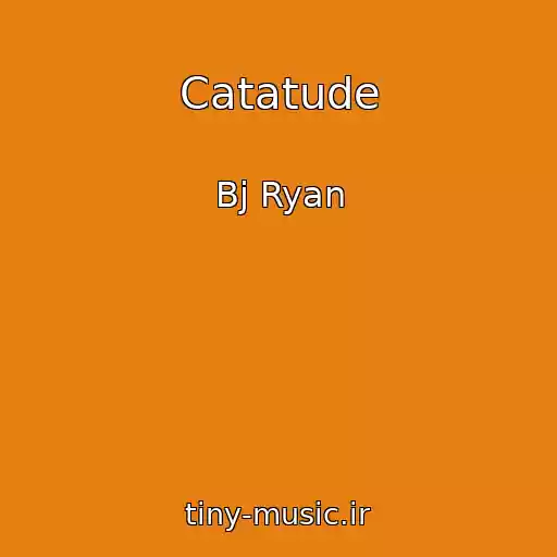 کاور آهنگ Catatude از Bj Ryan