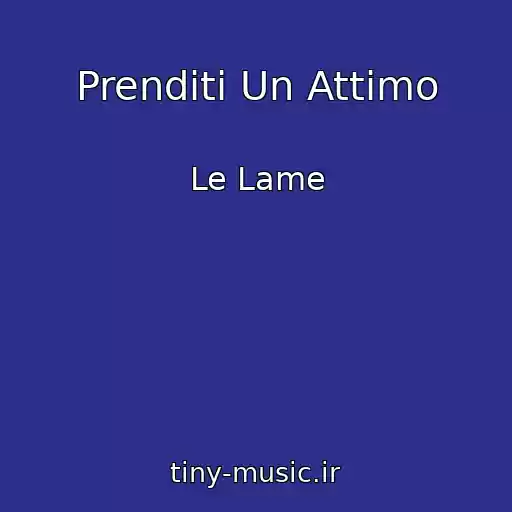 کاور آهنگ Prenditi Un Attimo از Le Lame