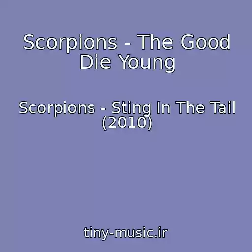 کاور آهنگ Scorpions - The Good Die Young از Scorpions - Sting In The Tail (2010)
