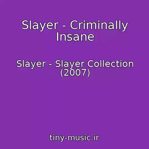 کاور آهنگ Slayer - Criminally Insane از Slayer - Slayer Collection (2007)