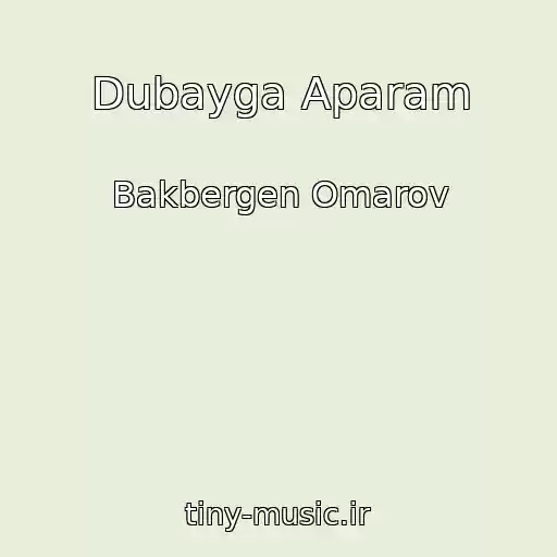 کاور آهنگ Dubayga Aparam از Bakbergen Omarov