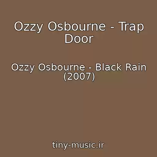 کاور آهنگ Ozzy Osbourne - Trap Door از Ozzy Osbourne - Black Rain (2007)