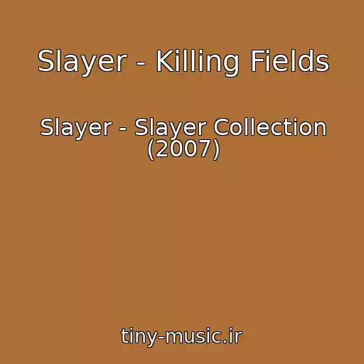 کاور آهنگ Slayer - Killing Fields از Slayer - Slayer Collection (2007)