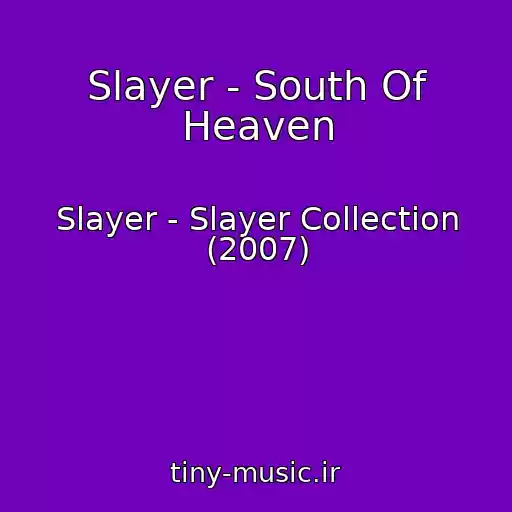 کاور آهنگ Slayer - South Of Heaven از Slayer - Slayer Collection (2007)