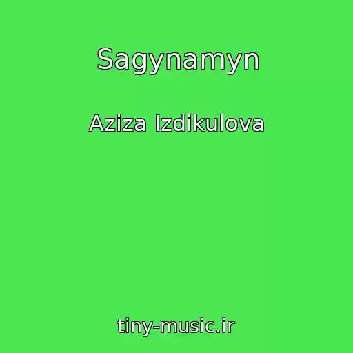 کاور آهنگ Sagynamyn از Aziza Izdikulova
