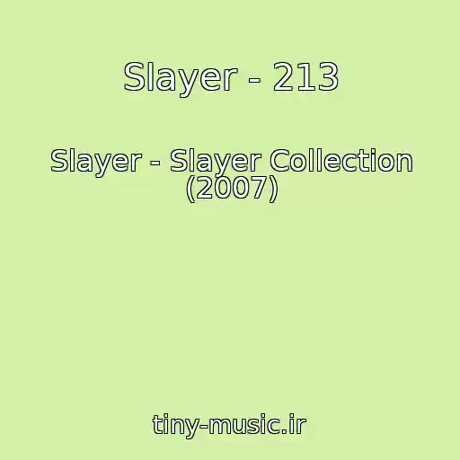 کاور آهنگ Slayer - 213 از Slayer - Slayer Collection (2007)
