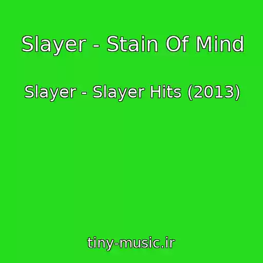 کاور آهنگ Slayer - Stain Of Mind از Slayer - Slayer Hits (2013)