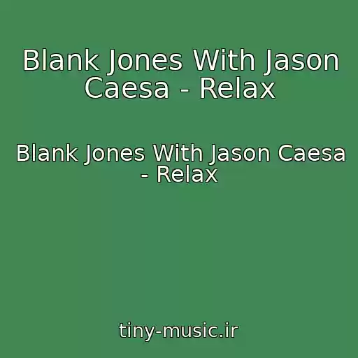 کاور آهنگ Blank Jones With Jason Caesa - Relax از Blank Jones With Jason Caesa - Relax