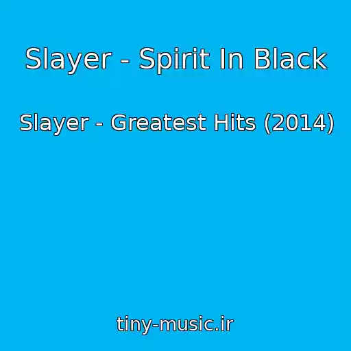 کاور آهنگ Slayer - Spirit In Black از Slayer - Greatest Hits (2014)