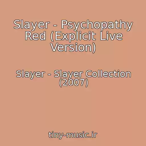 کاور آهنگ Slayer - Psychopathy Red (Explicit Live Version) از Slayer - Slayer Collection (2007)