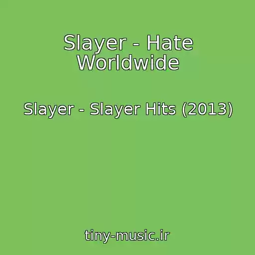 کاور آهنگ Slayer - Hate Worldwide از Slayer - Slayer Hits (2013)
