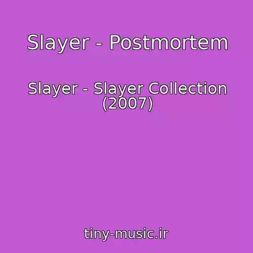 کاور آهنگ Slayer - Postmortem از Slayer - Slayer Collection (2007)