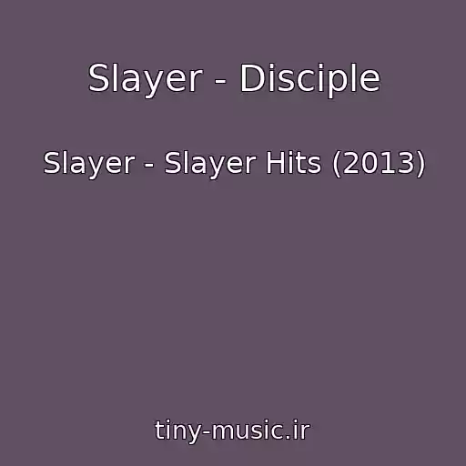 کاور آهنگ Slayer - Disciple از Slayer - Slayer Hits (2013)