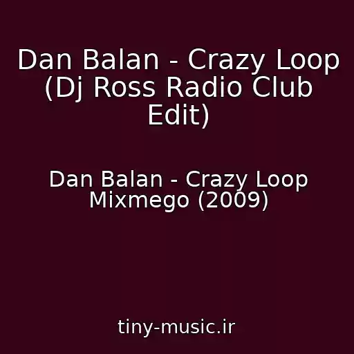 کاور آهنگ Dan Balan - Crazy Loop (Dj Ross Radio Club Edit) از Dan Balan - Crazy Loop Mixmego (2009)