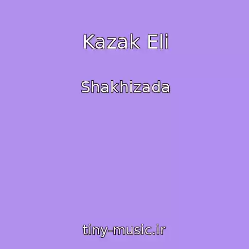 کاور آهنگ Kazak Eli از Shakhizada