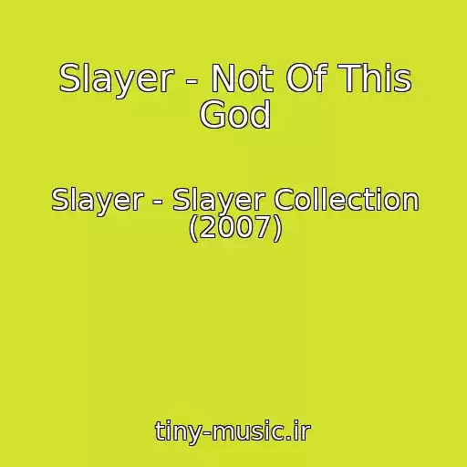 کاور آهنگ Slayer - Not Of This God از Slayer - Slayer Collection (2007)