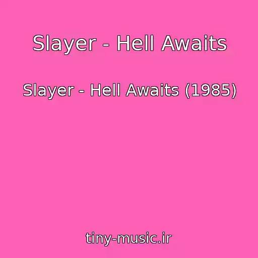 کاور آهنگ Slayer - Hell Awaits از Slayer - Hell Awaits (1985)