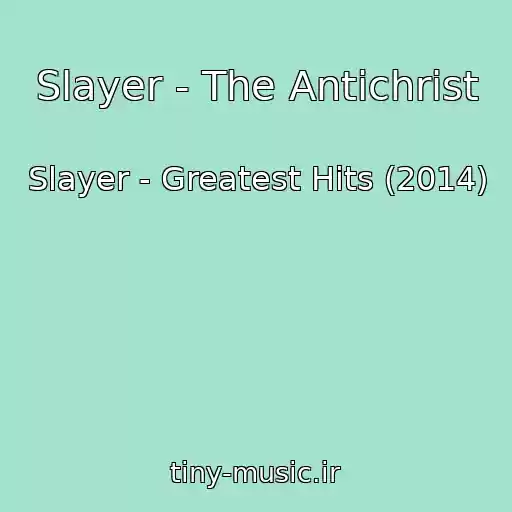 کاور آهنگ Slayer - The Antichrist از Slayer - Greatest Hits (2014)