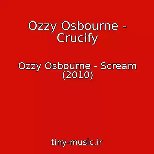 کاور آهنگ Ozzy Osbourne - Crucify از Ozzy Osbourne - Scream (2010)