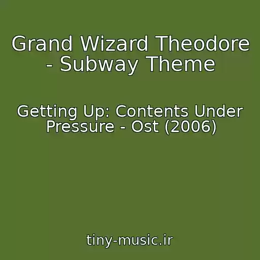کاور آهنگ Grand Wizard Theodore - Subway Theme از Getting Up: Contents Under Pressure - Ost (2006)