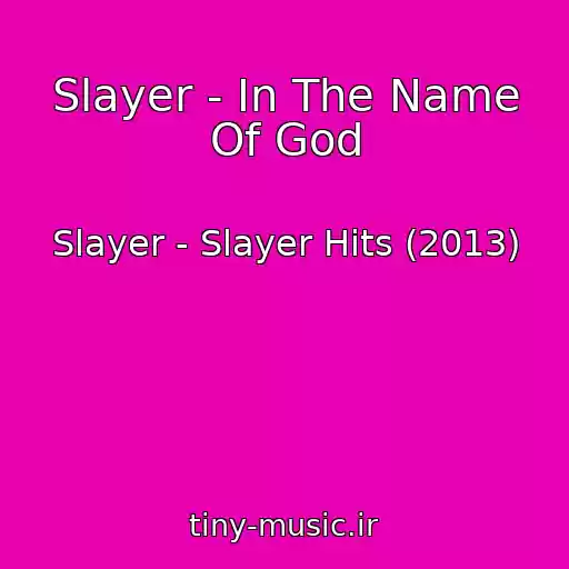 کاور آهنگ Slayer - In The Name Of God از Slayer - Slayer Hits (2013)
