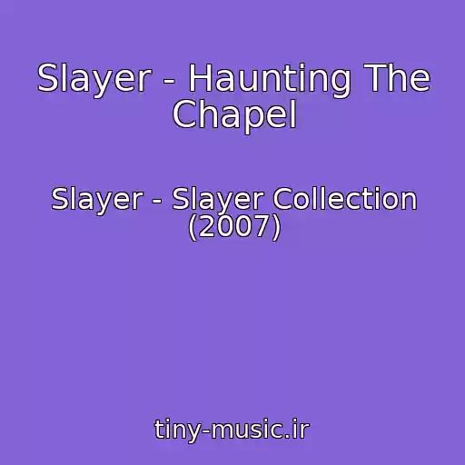 کاور آهنگ Slayer - Haunting The Chapel از Slayer - Slayer Collection (2007)