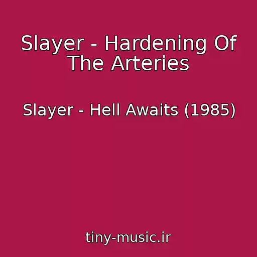 کاور آهنگ Slayer - Hardening Of The Arteries از Slayer - Hell Awaits (1985)