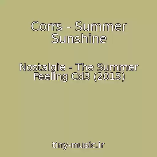 کاور آهنگ Corrs - Summer Sunshine از Nostalgie - The Summer Feeling Cd3 (2015)