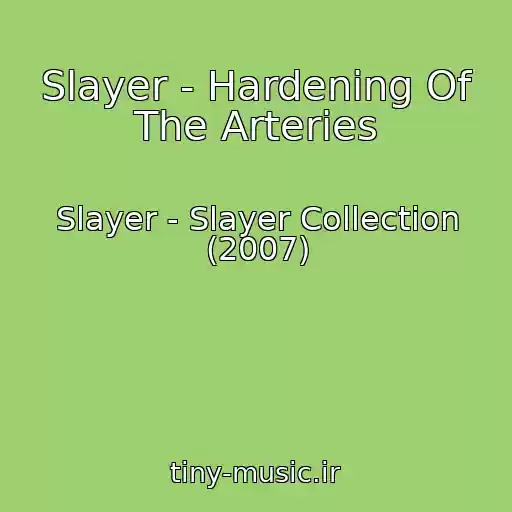 کاور آهنگ Slayer - Hardening Of The Arteries از Slayer - Slayer Collection (2007)