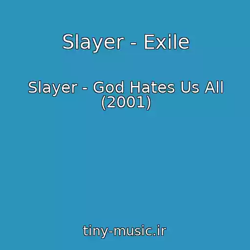 کاور آهنگ Slayer - Exile از Slayer - God Hates Us All (2001)