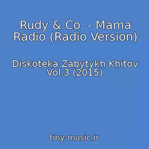 کاور آهنگ Rudy & Co. - Mama Radio (Radio Version) از Diskoteka Zabytykh Khitov Vol.3 (2015)