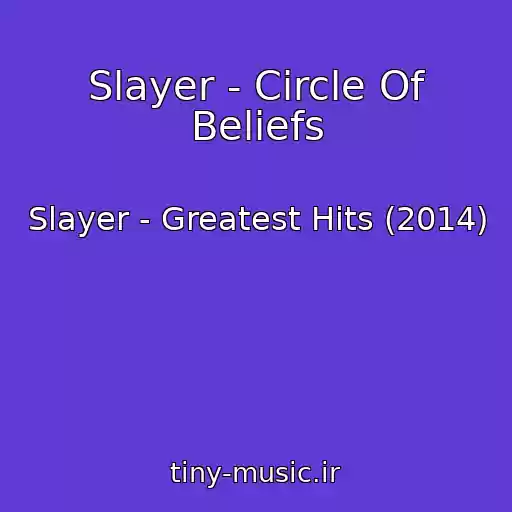 کاور آهنگ Slayer - Circle Of Beliefs از Slayer - Greatest Hits (2014)